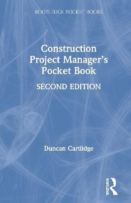 Construction Project Manager&rsquo;s Pocket Book - Duncan Cartlidge