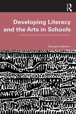 Developing Literacy and the Arts in Schools - Georgina Barton