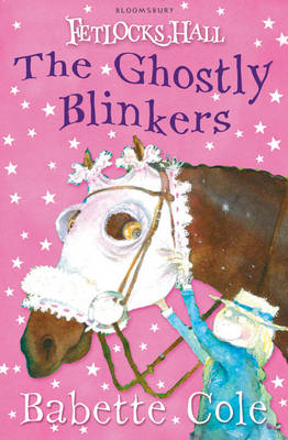 Fetlocks Hall 2: The Ghostly Blinkers -  Cole Babette Cole
