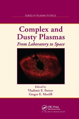 Complex and Dusty Plasmas - Vladimir E. Fortov, Gregor E. Morfill