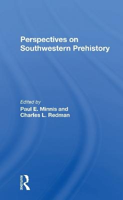 Perspectives On Southwestern Prehistory - Paul Minnis, Charles L Redman