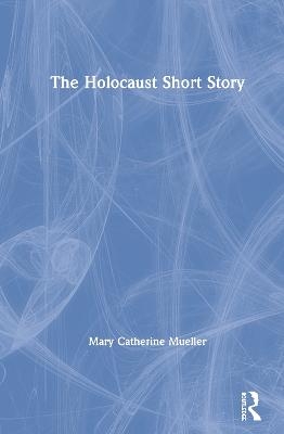 The Holocaust Short Story - Mary Catherine Mueller