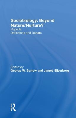 Sociobiology: Beyond Nature/nurture? - George W Barlow, James Silverberg, Frank B Livingstone