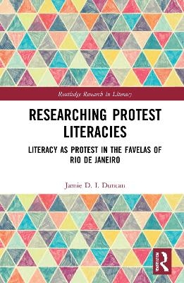 Researching Protest Literacies - Jamie D. I. Duncan