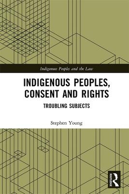 Indigenous Peoples, Consent and Rights - Stephen Young