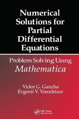 Numerical Solutions for Partial Differential Equations - Victor Grigor'e Ganzha, Evgenii Vasilev Vorozhtsov