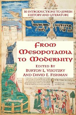 From Mesopotamia To Modernity - Burton Visotzky, David Fishman