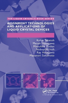 Alignment Technology and Applications of Liquid Crystal Devices - Kohki Takatoh, Masanori Sakamoto, Ray Hasegawa, Mitsushiro Koden, Nobuyuki Itoh