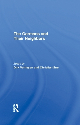 The Germans And Their Neighbors - Dirk Verheyen, Christian Soe
