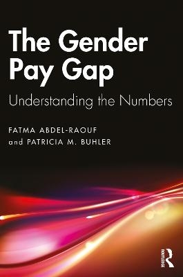 The Gender Pay Gap - Fatma Abdel-Raouf, Patricia M. Buhler