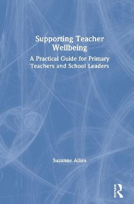 Supporting Teacher Wellbeing - Suzanne Allies