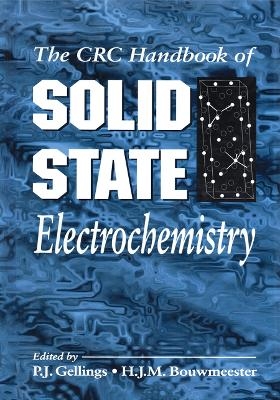 Handbook of Solid State Electrochemistry - P. J. Gellings