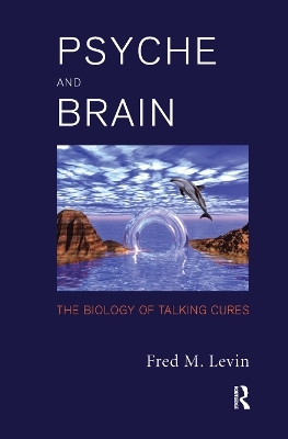 Psyche and Brain - Fred M. Levin