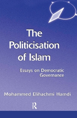 The Politicisation Of Islam - Mohamed Elhachmi Hamdi