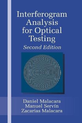 Interferogram Analysis For Optical Testing - Zacarias Malacara, Manuel Serv&iacute;n
