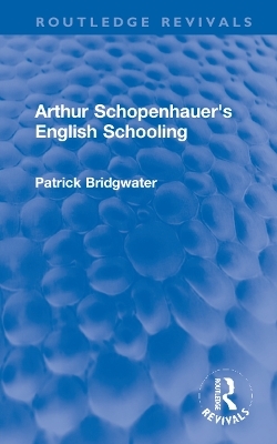 Arthur Schopenhauer's English Schooling - Patrick Bridgwater