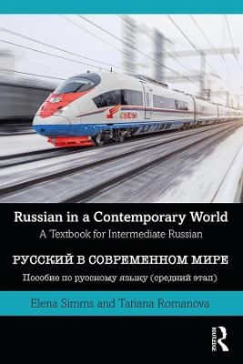 Russian in a Contemporary World - Elena Simms, Tatiana Romanova