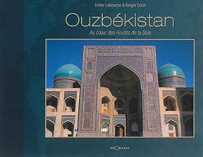 Ouzb&eacute;kistan : au coeur des routes de la soie - Sergio Cozzi, Didier Labouche