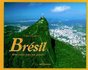 Br&eacute;sil : rencontre avec un g&eacute;ant - Catherine Lozac'h