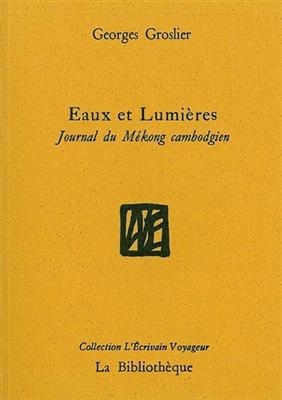 EAUX ET LUMIERES -JOURNAL DU MEKONG CAMB -  GROSLIER GEORGES