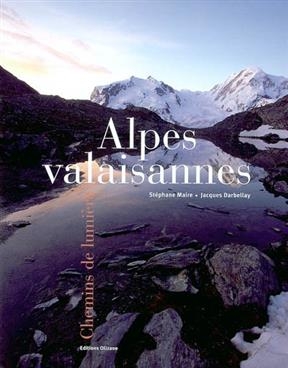 ALPES VALAISANNES CHEMINS DE LUMIERE -  MAIRE DARBELLAY