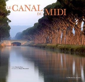 Le canal du Midi - Charles Daney, R&eacute;gine Rosenthal