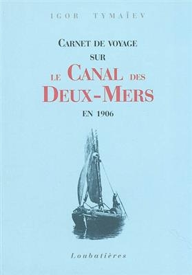 CARNET DE VOYAGE SUR LE CANAL -  TYMAIEV IGOR