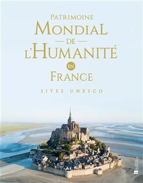 Patrimoine mondial de l'humanit&eacute; en France : sites Unesco -  Collectif