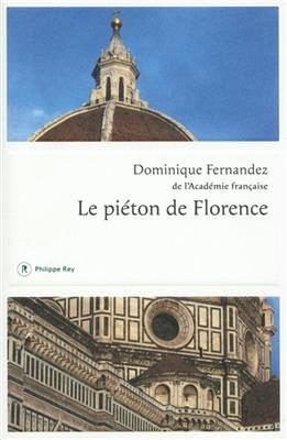 Le pi&eacute;ton de Florence - Dominique Fernandez
