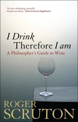I Drink Therefore I Am -  Scruton Roger Scruton