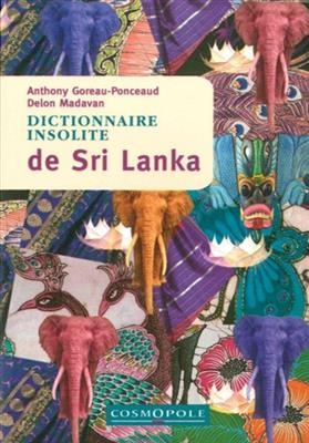 Dictionnaire insolite de Sri Lanka - Anthony Goreau-Ponceaud, Delon Madavan
