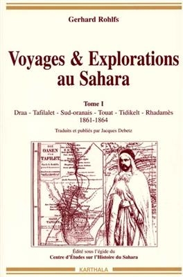 Voyages et explorations au Sahara. Vol. 1. Draa, Tafilalet, Sud-oranais, Touat, Tidikelt, Rhadam&egrave;s : 1861-1864 - Gerhard Rohlfs