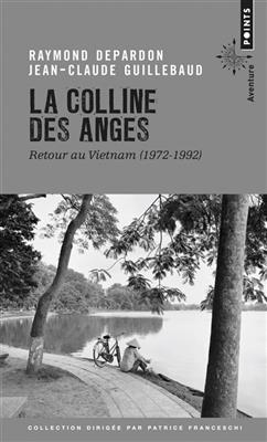 La colline des Anges : retour au Vietnam (1972-1992) - Jean-Claude Guillebaud, Raymond Depardon