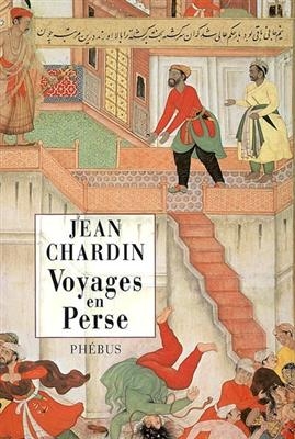 Voyages en Perse -  CHARDIN JEAN