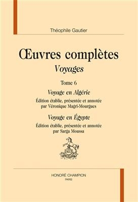 Oeuvres complètes. Section IV : voyages. Vol. 6