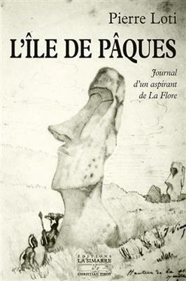 L'&icirc;le de P&acirc;ques : journal d'un aspirant de La Flore. Journal intime (3-8 janvier 1872) - Pierre Loti