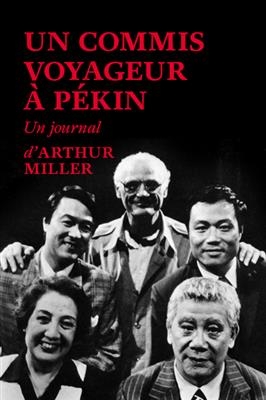 Un commis voyageur &agrave; P&eacute;kin : un journal - Arthur Miller