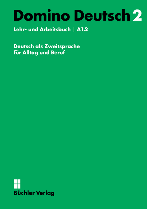 Domino Deutsch 2 ꟾ Lehr- und Arbeitsbuch A1.2 inkl. Audios digital - Susanne B&uuml;chler