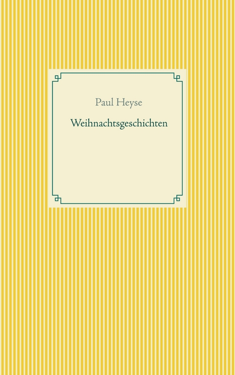 Weihnachtsgeschichten - Paul Heyse