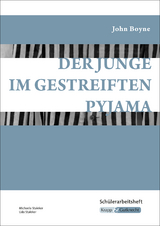 Der Junge im gestreiften Pyjama – John Boyne – Schülerarbeitsheft - Michaela Staleker, Udo Staleker