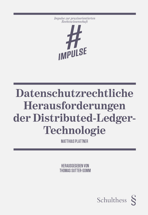 Datenschutzrechtliche Herausforderungen der Distributed-Ledger-Technologie - Matthias Plattner