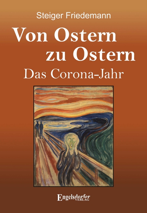 Von Ostern zu Ostern &ndash; Das Corona-Jahr - Friedemann Steiger