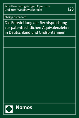 Die Entwicklung der Rechtsprechung zur patentrechtlichen &Auml;quivalenzlehre in Deutschland und Gro&szlig;britannien - Philipp Ostendorff