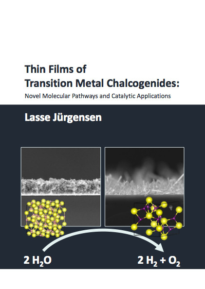 Thin Films of Transition Metal Chalcogenides: Novel Molecular Pathways and Catalytic Applications - Lasse J&uuml;rgensen