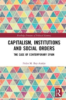 Capitalism, Institutions and Social Orders - Pedro M. Rey-Ara&uacute;jo