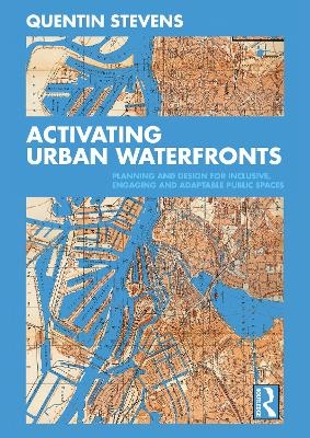 Activating Urban Waterfronts - Quentin Stevens