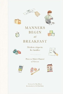 Manners Begin at Breakfast - Princess Marie-Chantal of Greece