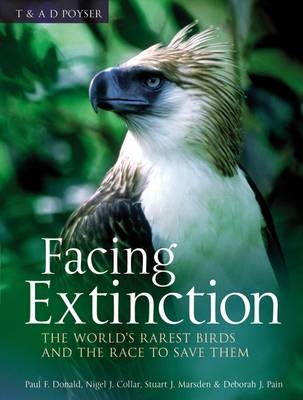 Facing Extinction -  Nigel Collar,  Paul Donald,  Stuart Marsden,  Debbie Pain