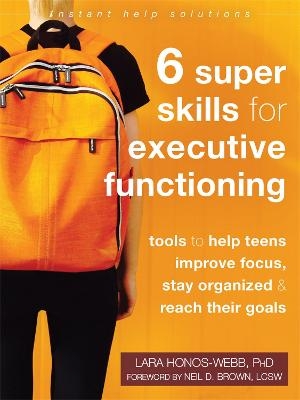 Six Super Skills for Executive Functioning - Lara Honos-Webb