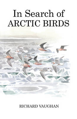 In Search of Arctic Birds -  Richard Vaughan